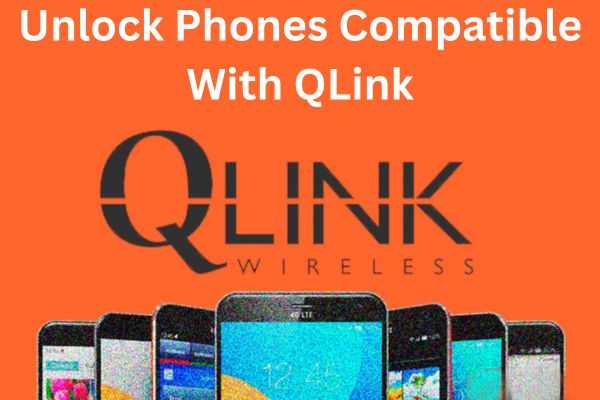 Some Unlocked Phones Compatible with QLink